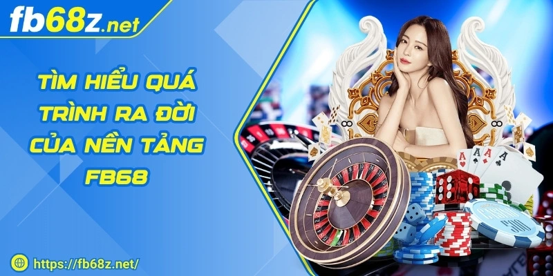 fb68-tim-hieu-qua-trinh-ra-doi-cua-nen-tang
